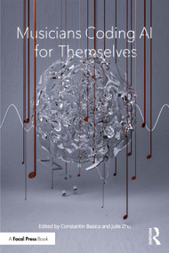 Musicians Coding AI for Themselves by Constantin Basica, Julie Zhu, 9781041016663