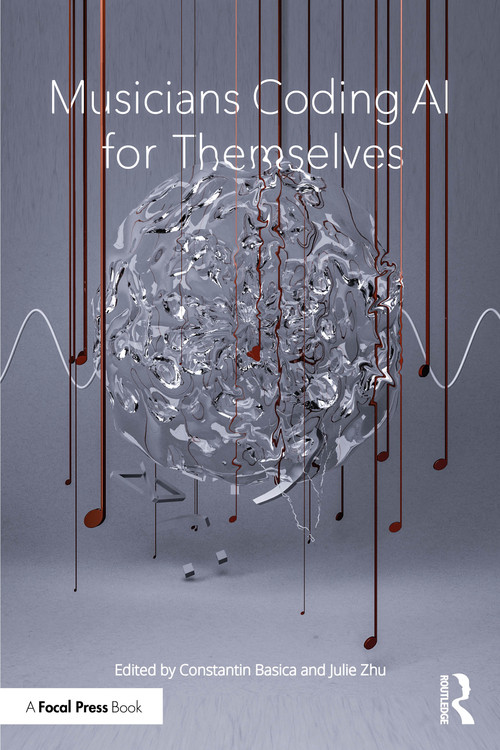 Musicians Coding AI for Themselves by Constantin Basica, Julie Zhu, 9781041016663