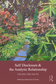 Self Disclosure and the Analytic Relationship (Facing the Facts) by Stephanie R. Brody, 9781032951034