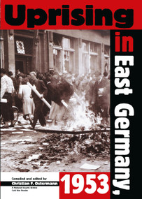 Uprising in East Germany, 1953 (The Cold War, the German Question, and the First Major Upheaval behind the Iron Curtain) by Christian F. Ostermann, 9789639241176