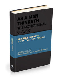 As a Man Thinketh (The Motivational Classic) by James Allen, Tom Butler-Bowdon, 9781907326301