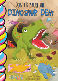 Don't Disturb the Dinosaur Den! by Elena Sturgess, Katya Zolina, 9781834040141