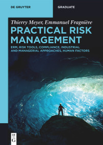 Practical Risk Management (ERM, Risk Tools, Compliance, Industrial and Managerial Approaches, Human Factors) by Thierry Meyer, Emmanuel Fragnière, 9783111637211