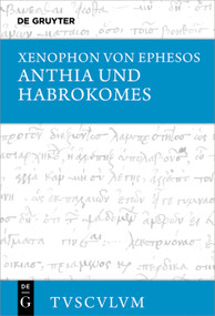 Anthia und Habrokomes (Griechisch - deutsch) (German Edition) by Xenophon von Ephesos, Niklas Holzberg, 9783112256701