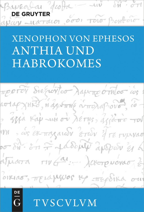 Anthia und Habrokomes (Griechisch - deutsch) (German Edition) by Xenophon von Ephesos, Niklas Holzberg, 9783112256701