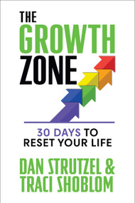 The Growth Zone (30 Days to Reset Your Life) by Dan Strutzel, Tracy Shoblom, 9781722507640
