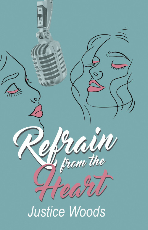 Refrain from the Heart by Justice Woods, 9781642477511