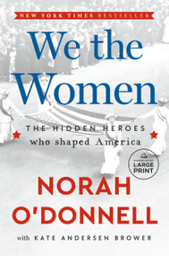 We the Women (The Hidden Heroes Who Shaped America) by Norah O'Donnell, Kate Andersen Brower, 9798217510504