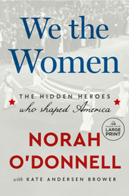 We the Women (The Hidden Heroes Who Shaped America) by Norah O'Donnell, Kate Andersen Brower, 9798217510504