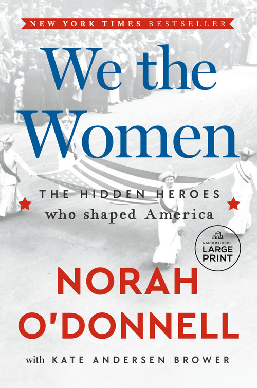 We the Women (The Hidden Heroes Who Shaped America) by Norah O'Donnell, Kate Andersen Brower, 9798217510504