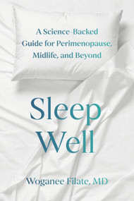 Sleep Well (A Science-Backed Guide for Perimenopause, Midlife, and Beyond) by Woganee Filate, MD, 9780735251281