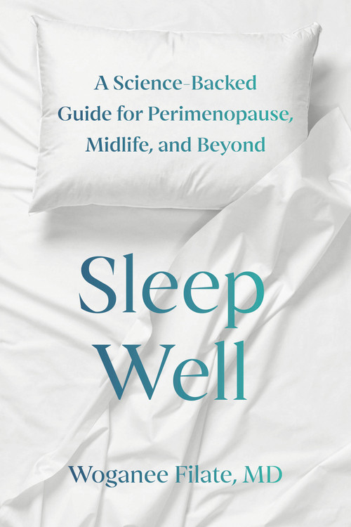 Sleep Well (A Science-Backed Guide for Perimenopause, Midlife, and Beyond) by Woganee Filate, MD, 9780735251281