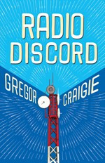 Radio Discord by Gregor Craigie, 9781770868571