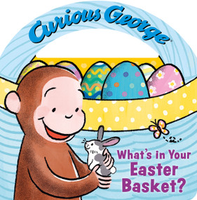 Curious George: What's in Your Easter Basket? (With a unique basket shape featuring a handle for little hands) by H. A. Rey, Rea Zhai, 9780063513907