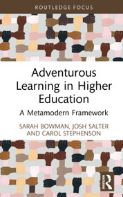Adventurous Learning in Higher Education (A Metamodern Framework) by Sarah Bowman, Josh Salter, Carol Stephenson, 9781041123460