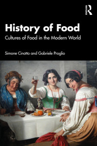 Food History (Cultures of Food in the Modern World) by Simone Cinotto, Gabriele Proglio, 9781032740355