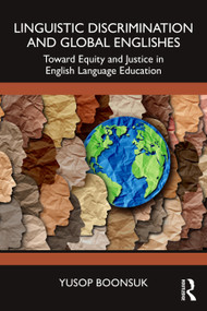 Linguistic Discrimination and Global Englishes (Toward Equity and Justice in English Language Education) by Yusop Boonsuk, 9781041133315