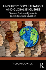 Linguistic Discrimination and Global Englishes (Towards Equity and Justice in English Language Education) by Yusop Boonsuk, 9781041133315