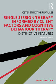 Single Session Therapy Informed by Client Factors and Cognitive Behaviour Therapy (Distinctive Features) by Windy Dryden, 9781041357353