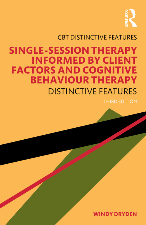Single-Session Therapy Informed by Client Factors and Cognitive Behaviour Therapy (Distinctive Features) by Windy Dryden, 9781041357353