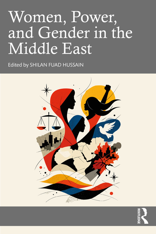Women, Power, and Gender in the Middle East by Shilan Fuad Hussain, 9781032948683