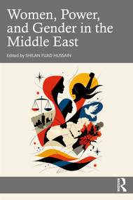 Women, Power, and Gender in the Middle East by Shilan Fuad Hussain, 9781032948683