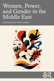 Women, Power, and Gender in the Middle East by Shilan Fuad Hussain, 9781032948683