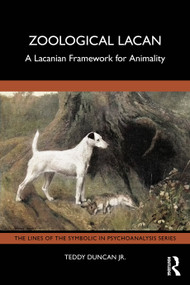 Zoological Lacan (A Lacanian Framework for Animality) by Teddy Duncan Jr., 9781041064305