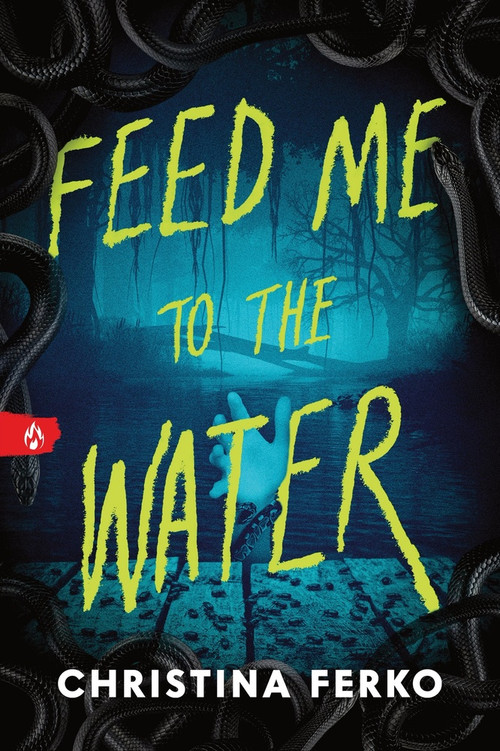 Feed Me to the Water by Christina Ferko, 9781464236341
