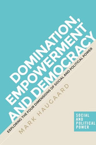 The four dimensions of power (Understanding domination, empowerment and democracy) by Mark Haugaard, 9781526110367