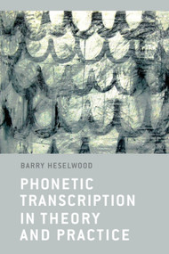 Phonetic Transcription in Theory and Practice by Barry Heselwood, 9781399573696