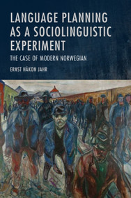 Language Planning as a Sociolinguistic Experiment (The Case of Modern Norwegian) by Ernst Håkon Jahr, 9781399572958