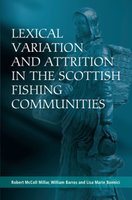 Lexical Variation and Attrition in the Scottish Fishing Communities by Robert McColl Millar, William Barras, Lisa Bonnici, 9781399572965