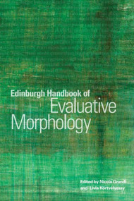 Edinburgh Handbook of Evaluative Morphology by Nicola Grandi, Livia Kortvelyessy, 9781399572903