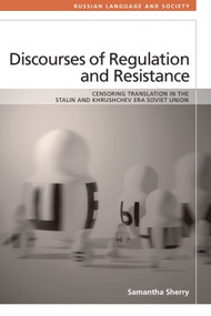 Discourses of Regulation and Resistance (Censoring Translation in the Stalin and Khrushchev Era Soviet Union) by Samantha Sherry, 9781399572897