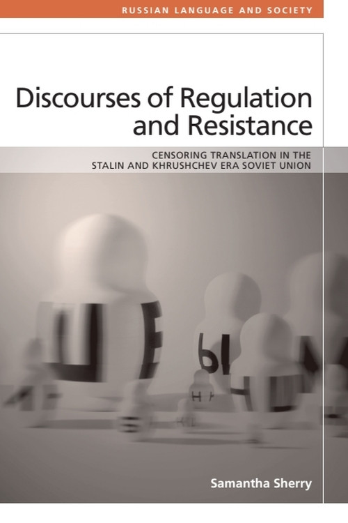 Discourses of Regulation and Resistance (Censoring Translation in the Stalin and Khrushchev Era Soviet Union) by Samantha Sherry, 9781399572897