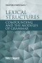 Lexical Structures (Compounding and the Modules of Grammar) by Heinz J Giegerich, 9781399572651