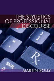 The Stylistics of Professional Discourse by Martin Solly, 9781399572972