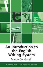 An Introduction to the English Writing System by Marco Condorelli, 9781399517171