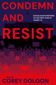 Condemn and Resist (Sociologists Respond to the First Year of Trump 2.0) by Corey Dolgon, 9781805928560