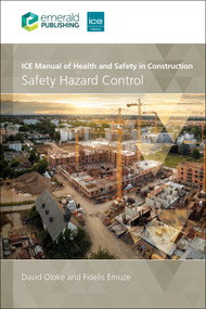 ICE Manual of Health and Safety in Construction (Safety Hazard Control) by David Oloke, Fidelis Emuze, 9781837084173