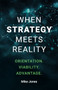 When Strategy Meets Reality (Orientation. Viability. Advantage.) by Mike Jones, 9781805760573