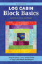 Log Cabin Block Basics, Revised Edition (Step-by-Step, Carry-Along Guide to Log Cabin Block Techniques) by Jean Ann Wright, Janet Houts, 9781639810055