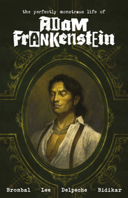 The Perfectly Monstrous Life of Adam Frankenstein by James Tynion IV, Tate Brombal, Soo Lee, 9781506742588