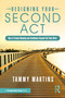 Designing Your Second Act (How to Create Meaning and Confidence Beyond Full-Time Work) by Tammy Martins, 9781041336136