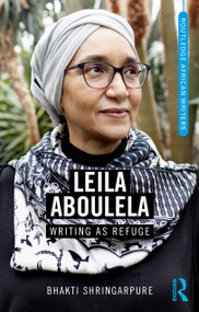 Leila Aboulela (Writing as Refuge) by Bhakti Shringarpure, 9781032307985