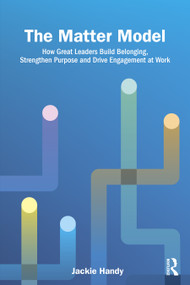 The Matter Model (How Great Leaders Build Belonging, Strengthen Purpose and Drive Engagement at Work) by Jackie Handy, 9781041339076