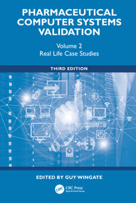 Pharmaceutical Computer Systems Validation (Volume 2 - Real Life Case Studies) by Guy Wingate, 9781041371144
