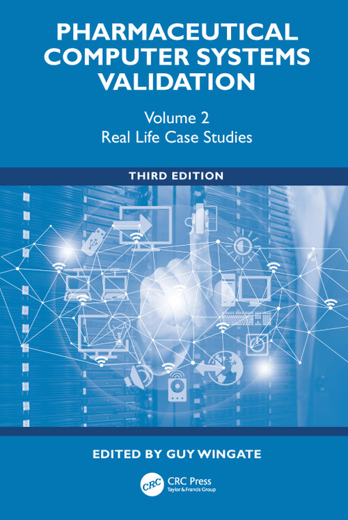 Pharmaceutical Computer Systems Validation (Volume 2 - Real Life Case Studies) by Guy Wingate, 9781041371144