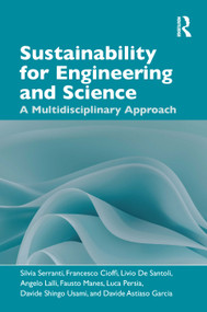 Sustainability for Engineering and Science (A Multidisciplinary approach) by Silvia Serranti, Francesco Cioffi, Livio De Santoli, Angelo Lalli, Fausto Manes, Luca Persia, Davide Shingo Usami, Davide Astiaso Garcia, 9781032975740